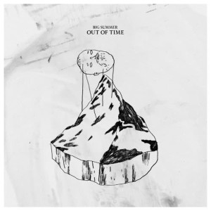 收聽Big Summer的Out of Time歌詞歌曲