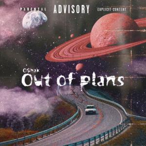 ดาวน์โหลดและฟังเพลง out of plans (Explicit) พร้อมเนื้อเพลงจาก O$hak