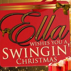 อัลบัม Ella Wishes You a Swingin' Christmas ศิลปิน Ella Fitzgerald