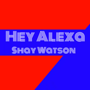 Hey Alexa dari Shay Watson