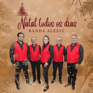 收聽Banda Aleziv的Natal Todos Os Dias歌詞歌曲