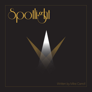 Dengarkan lagu Spotlight nyanyian Mike Carroll dengan lirik