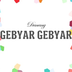 Listen to Gebyar Gebyar song with lyrics from Danang