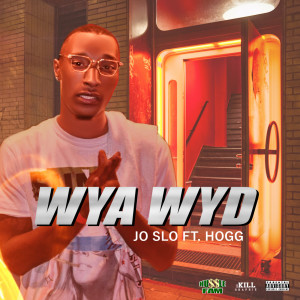 ดาวน์โหลดและฟังเพลง Wya Wyd (Explicit) พร้อมเนื้อเพลงจาก Jo Slo