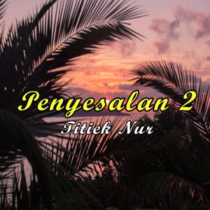 อัลบัม Penyesalan, Pt. 2 (Cover) ศิลปิน Titiek Nur
