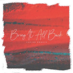 ดาวน์โหลดและฟังเพลง Bring It All Back พร้อมเนื้อเพลงจาก Junior Soqeta