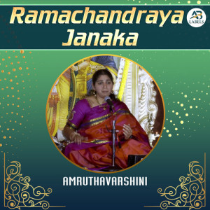 Listen to Ramachandraya Janaka (Live) song with lyrics from Amruthavarshini