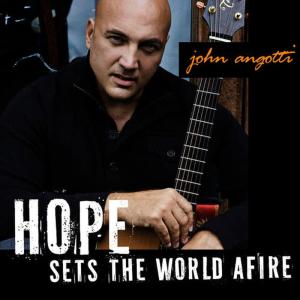 John Angotti的專輯Hope Sets the World Afire