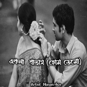 Listen to Ekla Batash (Home Demo) song with lyrics from Hasan Joy