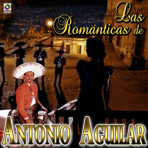 Las Románticas De Antonio Aguilar