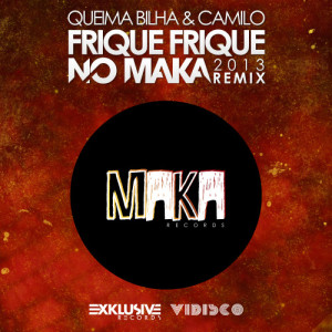 收聽Queima Bilha的Frique Frique (No Maka 2013 Remix)歌詞歌曲