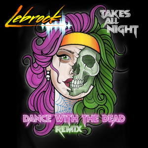ดาวน์โหลดและฟังเพลง Takes All Night (Dance With The Dead Remix) พร้อมเนื้อเพลงจาก LeBrock