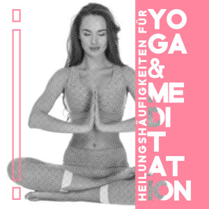 อัลบัม Heilungshäufigkeiten für Yoga & Meditation ศิลปิน Verschiedene Interpreten