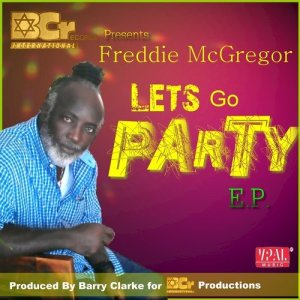 ดาวน์โหลดและฟังเพลง Let's Go Party พร้อมเนื้อเพลงจาก Freddie McGregor