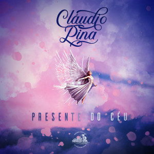 Listen to Presente Do Céu song with lyrics from Cláudio Pina