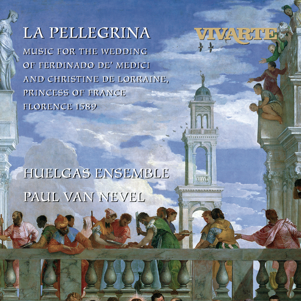 La Pellegrina: Music for the Wedding of Ferdinando de' Medici and Christine de Lorraine, Princess of France Florence 1589: Godi turba mortal