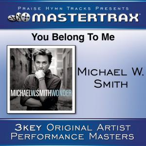 ดาวน์โหลดและฟังเพลง You Belong To Me พร้อมเนื้อเพลงจาก Michael W. Smith