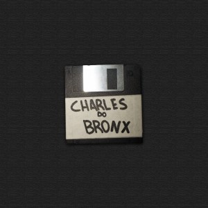 Listen to CHARLES DO BRONX (Explicit) song with lyrics from DISKKETE
