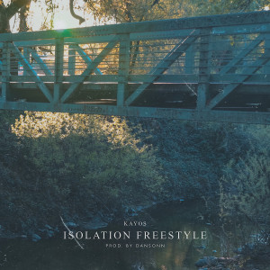 Listen to Isolation Freestyle (Explicit) song with lyrics from Kayos