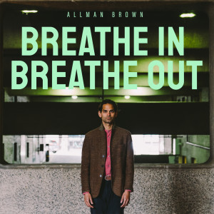 Album Breathe In, Breathe Out from Allman Brown