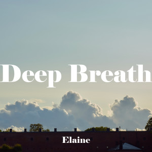 收聽Elaine的Deep Breath (TSH CM)歌詞歌曲