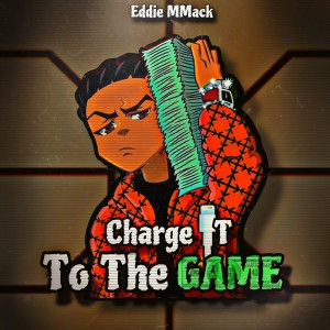 Album Charge It To The Game (Explicit) from Eddie MMack