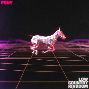 Listen to Pony (Explicit) song with lyrics from Low Country Kingdom