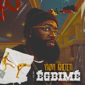 Listen to Égbimé (Explicit) song with lyrics from Yaovi Kheteti