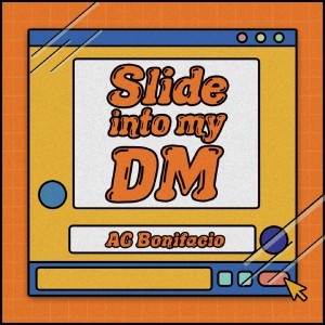 Listen to Slide Into My DM song with lyrics from AC Bonifacio