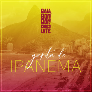 ดาวน์โหลดและฟังเพลง Garota de Ipanema พร้อมเนื้อเพลงจาก Bombom E Chocolate
