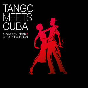 อัลบัม Tango Meets Cuba ศิลปิน Klazz Brothers