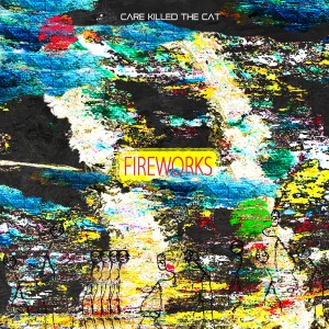 收聽Care Killed the Cat的Fireworks歌詞歌曲
