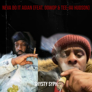 Listen to Neva Do It Agian (Explicit) song with lyrics from SHYSTY SYPH