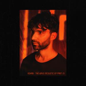 อัลบัม The Wave (Acoustic EP Part 2) (Explicit) ศิลปิน R3hab