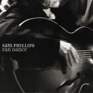 收聽Sam Phillips的The Fan Dance歌詞歌曲