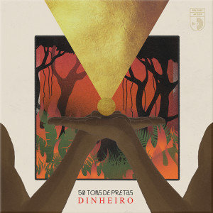 Listen to Dinheiro song with lyrics from 50 Tons de Pretas