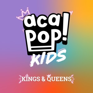 อัลบัม Kings & Queens ศิลปิน Acapop! KIDS