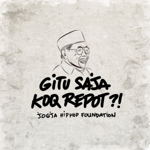 Jogja Hip Hop Foundation的专辑Gitu Saja Koq Repot?!