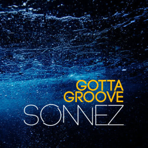 Sonnez的專輯Gotta Groove