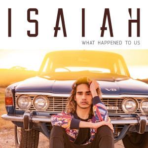 收聽Isaiah的What Happened to Us歌詞歌曲