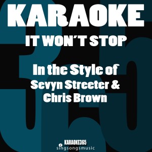ดาวน์โหลดและฟังเพลง It Won't Stop (In the Style of Sevyn Streeter & Chris Brown) [Karaoke Version] (Karaoke Version) พร้อมเนื้อเพลงจาก Karaoke