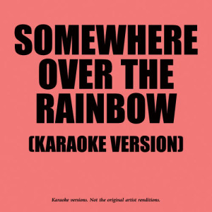 ดาวน์โหลดและฟังเพลง Somewhere Over The Rainbow (In The Style Of Shayne Ward) พร้อมเนื้อเพลงจาก Karaoke - Ameritz