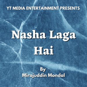 收听MIRAJ的Nasha Laga Hai歌词歌曲