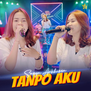 Dengarkan TANPO AKU lagu dari Sasya Arkhisna dengan lirik