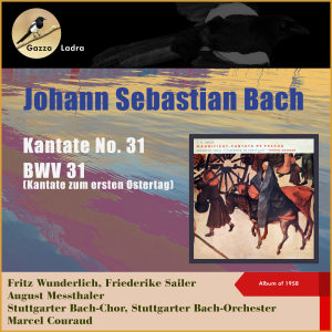 Marcel Couraud的專輯Johann Sebastian Bach - Cantata No. 31, BWV 31 (Easter Cantata) (Album of 1958)