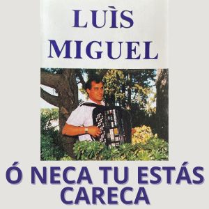 Luis Miguel的专辑Ó Neca Tu Estás Careca