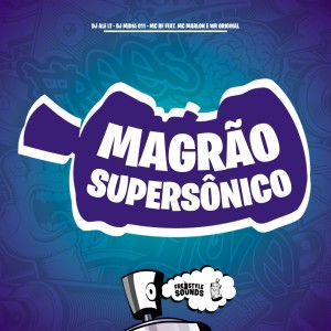 Listen to Magrão Supersônico (Explicit) song with lyrics from DJ ALE LT