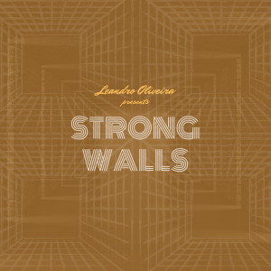 Dengarkan Strong Walls lagu dari Leandro Oliveira dengan lirik