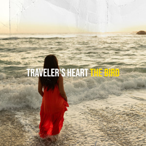 Dengarkan Traveler's Heart lagu dari the Bird dengan lirik