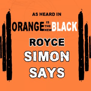 ดาวน์โหลดและฟังเพลง Simon Says (As Heard in Orange Is the New Black) พร้อมเนื้อเพลงจาก R.O.Y.C.E.